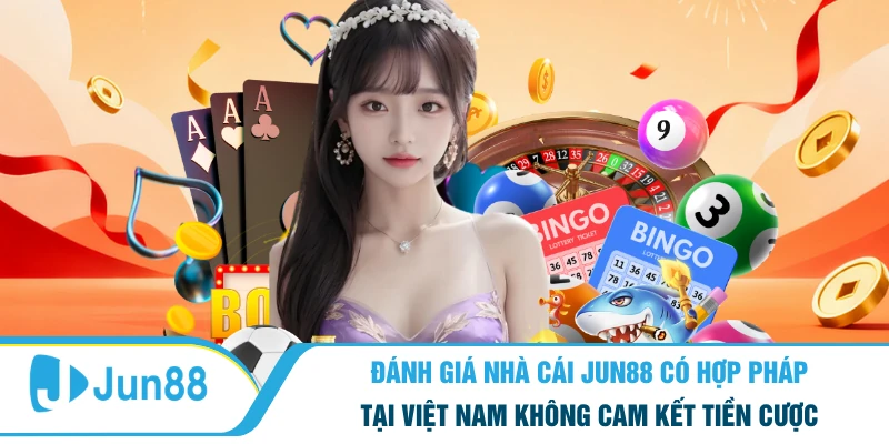 Đánh Giá Nhà Cái Jun88 Có Hợp Pháp Tại Việt Nam Không Đánh giá nhà cái Jun88 có hợp pháp tại Việt Nam không cam kết tiền cược
